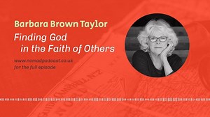Barbara Brown Taylor reflects on the possibility that Christianity may be the way that is open to all other ways. www.nomadpodcast.co.uk for the full episode | Nomad Podcast