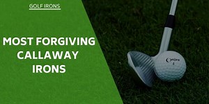 4 of Callaway's Most Forgiving Irons in 2026