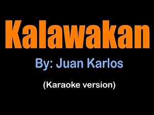 KALAWAKAN - Juan Karlos (karaoke version)