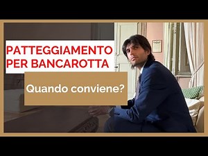 PATTEGGIAMENTO PER BANCAROTTA. QUANDO CONVIENE?