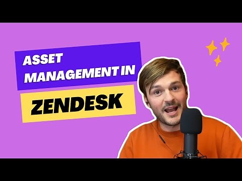 Zendesk Tutorial - Asset Management In Zendesk