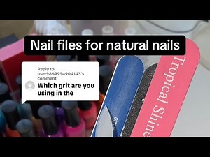 HOW TO CHOOSE A NAIL FILE | understanding grit numbers and other options