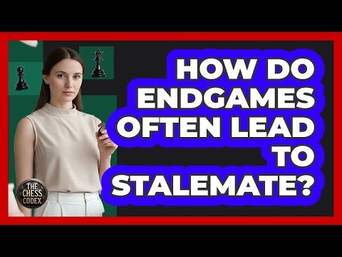 How Do Endgames Often Lead To Stalemate?