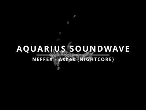NEFFEX - Ashes (Nightcore) [Aquarius Soundwave]