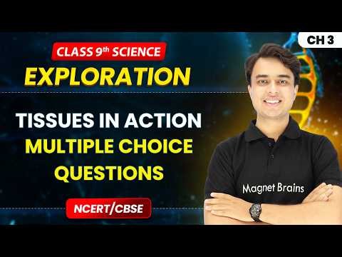 Tissues in Action - Multiple Choice Questions | Class 9th Science | Chapter 3 | CBSE 2026-27