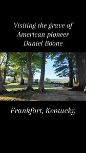Visiting the grave of American pioneer Daniel Boone in Frankfort, Kentucky. #danielboone #famousgraves #history #cemetery | Freyzel Productions