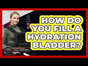 How Do You Fill A Hydration Bladder?