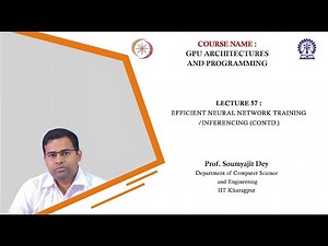 Lecture 57 : Efficient Neural Network Training/Inferencing (Contd.)