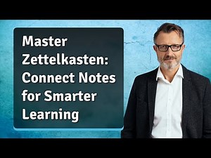 Master Zettelkasten: Connect Notes for Smarter Learning