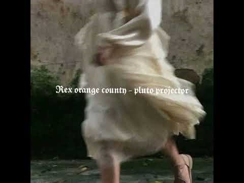 rex orange county - pluto projector (sped up)