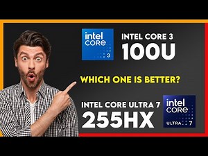 Intel Core 3 100U vs Intel Core Ultra 7 255HX Comparison