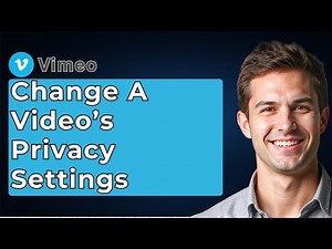 How To Change A Video's Privacy Settings On Vimeo [2026 Guide]