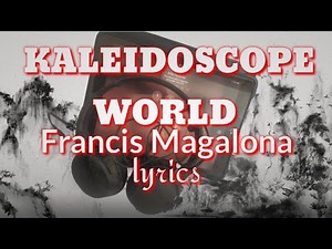 Kaleidoscope World - Francis Magalona (Lyrics)