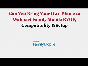 Can You Bring Your Own Phone to Walmart Family Mobile BYOP, Compatibility & Setup