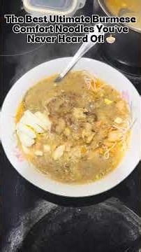 The Best Ultimate Burmese Comfort Noodles You’ve Never Heard Of! 🍜