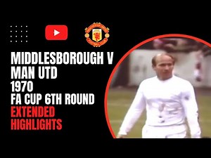 Middlesbrough v Man Utd | 1970 FA Cup 6th Round (Extended Highlights)