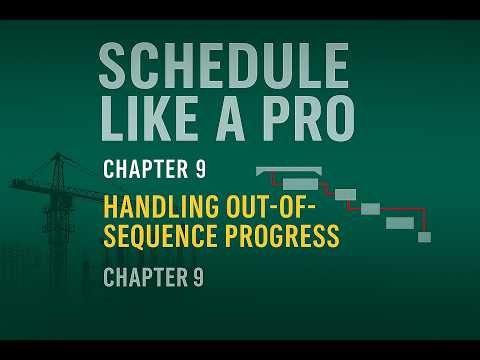 Schedule Like a Pro – Chapter 9: Handling Out‑of‑Sequence Progress
