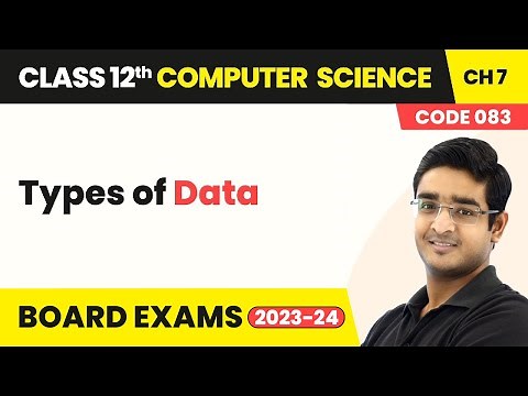 Types of Data - Understanding Data | Class 12 Computer Science Chapter 7 | CBSE 2024-25