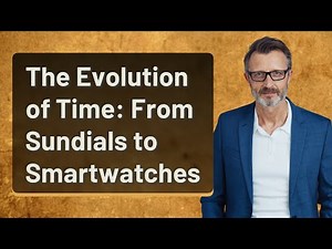 The Evolution of Time: From Sundials to Smartwatches