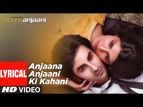 Anjaana Anjaani Ki Kahani(Lyrical) | Ranbir Kapoor, Priyanka Chopra | Nikhil D'Souza, Monali Thakur