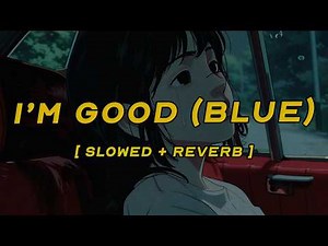 david guetta, bebe rexha - i'm good (blue) [ slowed + reverb ] (lyrics)