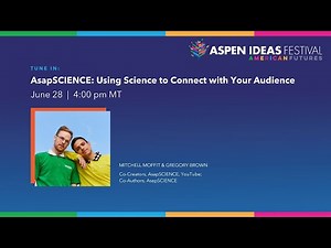 AsapSCIENCE: Using Science to Connect with Your Audience (Aspen Ideas Festival Live Breakout)