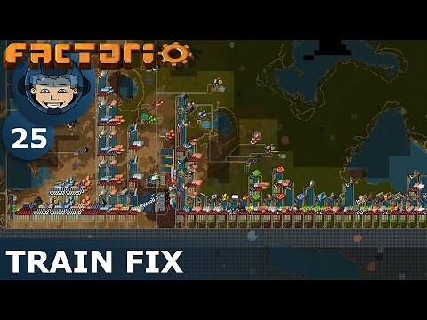 TRAIN FIX - Factorio: Ep. #25 - Guide & Let's Play
