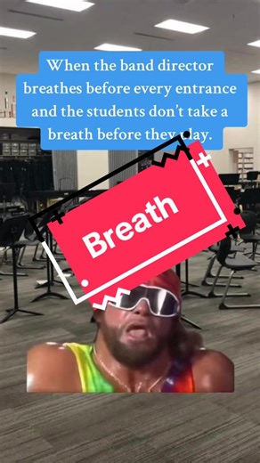 Just take a breath before you play…it will make everything easier and make your band director happy. #bandhumor #banddirector #bandkids #band #concertband