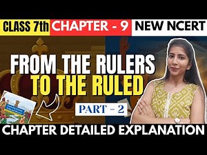 From the Rulers to the Ruled | Class 7th SST Chapter - 9 Part - 2 | Chapter Detail Explanation |