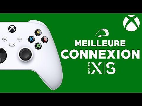 COMMENT AVOIR UNE MEILLEURE CONNEXION SUR XBOX SERIES X|S - TUTO