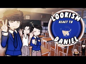 Lookism react!! (Daniel) || read desc