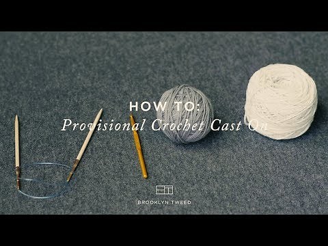 How To Knit: Provisional Crochet Cast On | Brooklyn Tweed