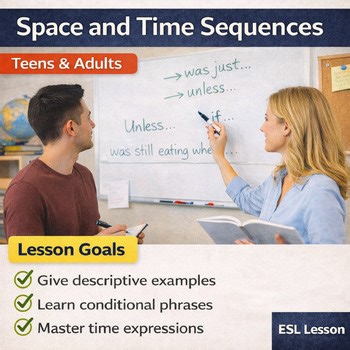 ESL Space & Time Sequences Lesson: Descriptions, Conditionals & Past Tenses