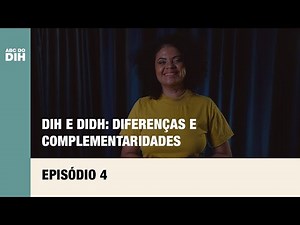 DIH e DIDH: diferenças e complementariedades | ABC do DIH - Episódio 4