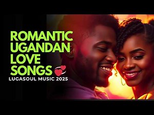 Romantic Ugandan Love Songs 💞 | Beautiful Luganda Love Playlist 2025