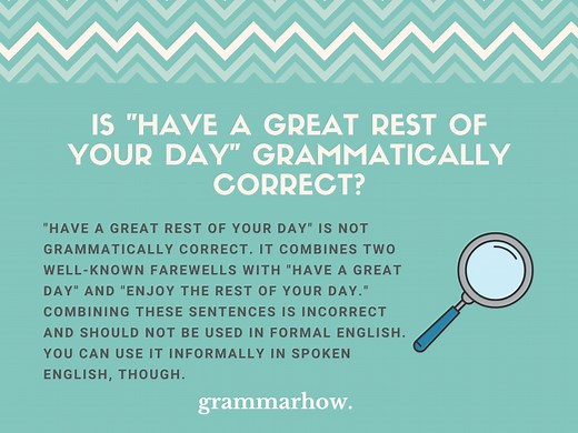Is "Have a Great Rest of Your Day" Grammatically Correct?