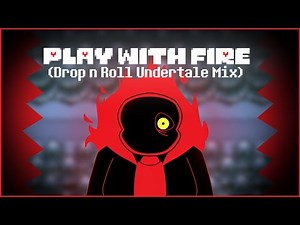 [FNF] Play with Fire: Drop and Roll (Undertale Mix)
