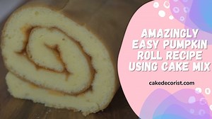Amazingly Easy Pumpkin Roll Recipe Using Cake Mix