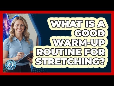 What Is A Good Warm-Up Routine For Stretching?
