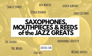 Unlocked! Mouthpieces, Reeds & Saxophone Set Up of the Jazz Greats
