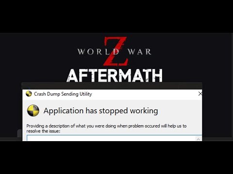 Fix World War Z Aftermath Error Crash Dump Sending Utility Application Has Stopped Working PC