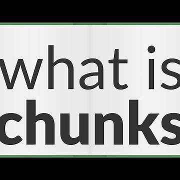 Chunks | meaning of Chunks