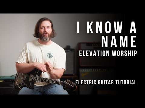 I Know A Name - Elevation Worship // Electric Guitar tutorial
