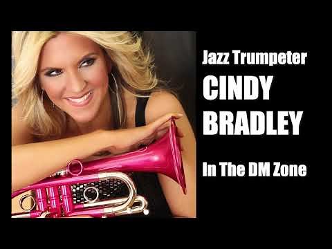 Jazz Trumpeter Cindy Bradley In The DM Zone Plus Live Concert Footage