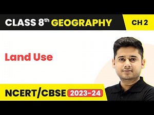 Land Use - Land Soil Water Natural Vegetation and Wildlife Resources | Class 8 Geography Chapter 2