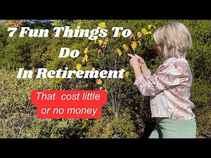 7 Fun Things To Do In Retirement - That Cost lIttle To No Money
