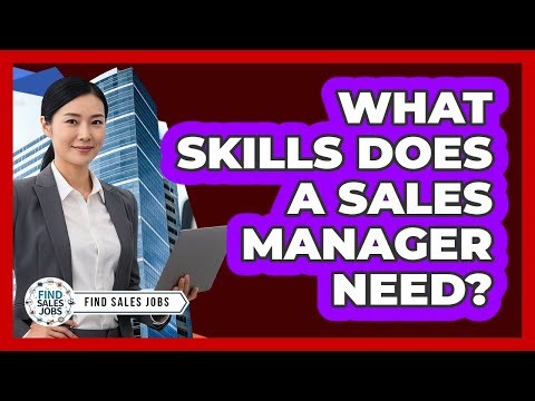 What Skills Does a Sales Manager Need?