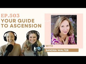 503. Your Guide to Ascension with Sandra Walter
