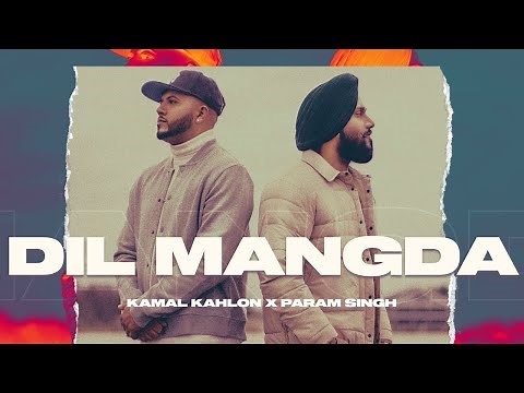 DIL MANGDA (Official Video) - Param Singh | Kamal Kahlon | Starboy X | Punjabi Song 2022