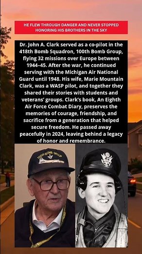 DR. JOHN A. CLARK — WWII CO-PILOT WHO KEPT THEIR STORIES ALIVE 🇺🇸